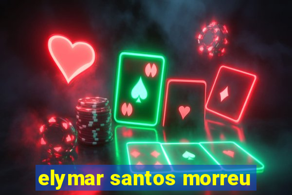 elymar santos morreu